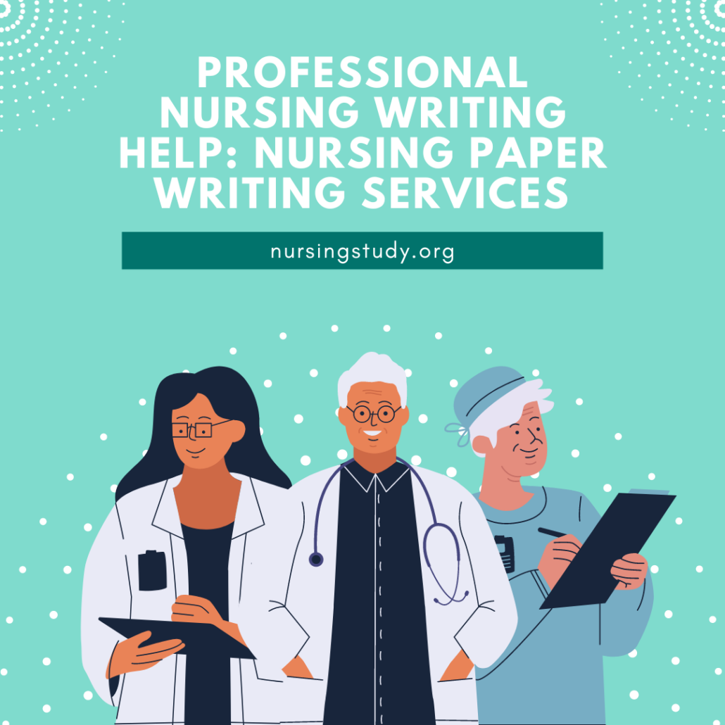 Professional nursing writing help nursing paper writing services