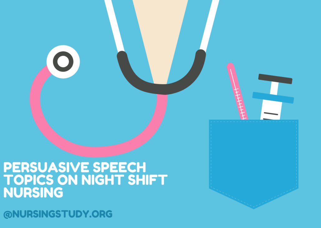 Persuasive speech topics on night shift nursing